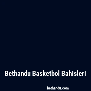 Bethandu Basketbol Bahisleri