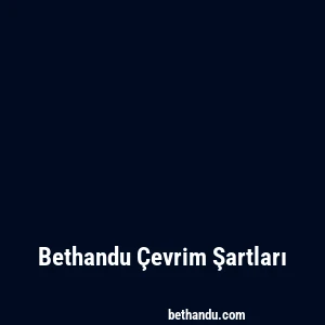Bethandu Çevrim Şartları