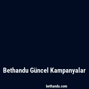 Bethandu Güncel Kampanyalar